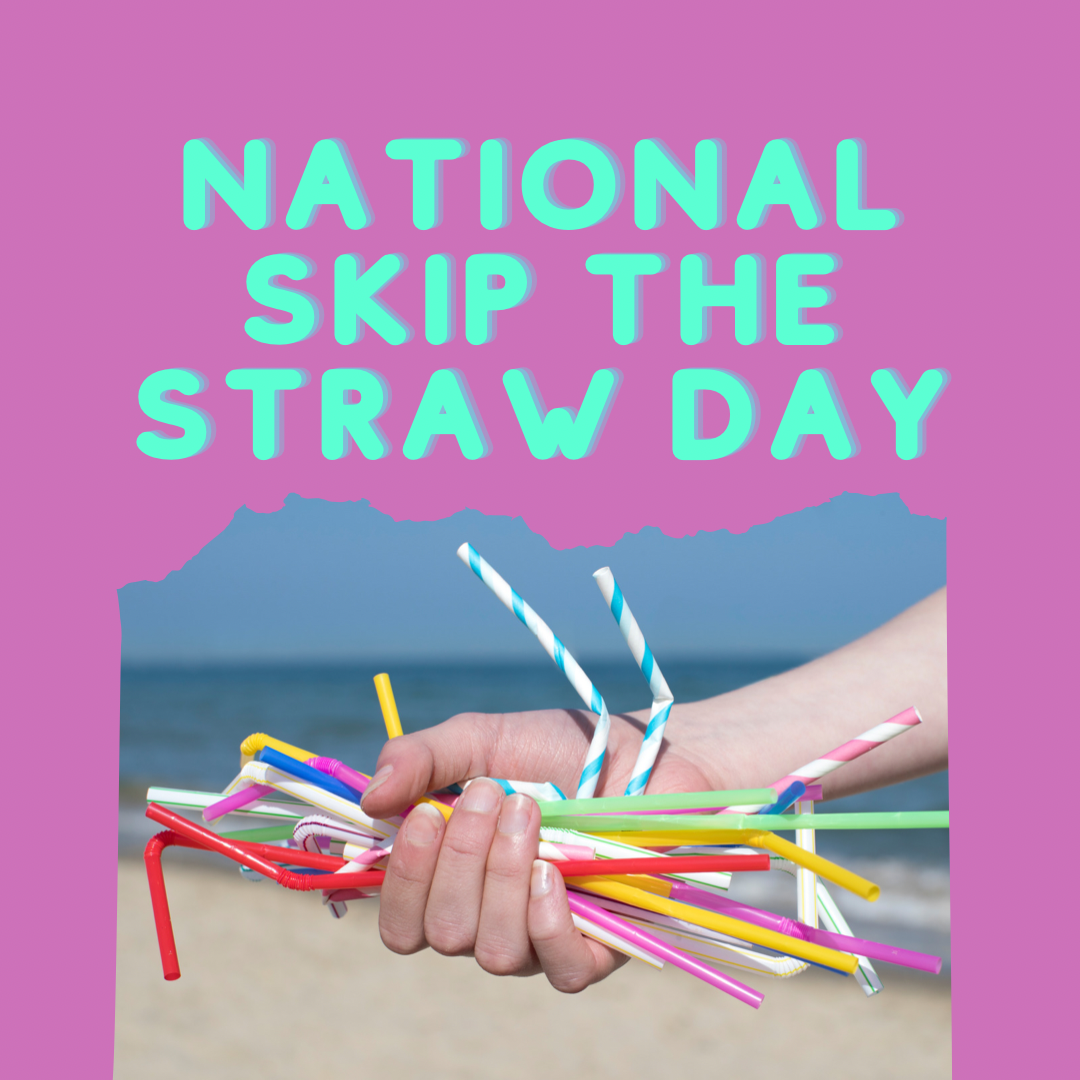 National Skip the Straw Day!